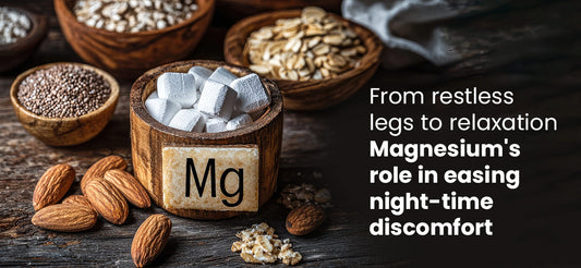 Understand the role of magnesium for restless legs for relaxation and a calm sleep